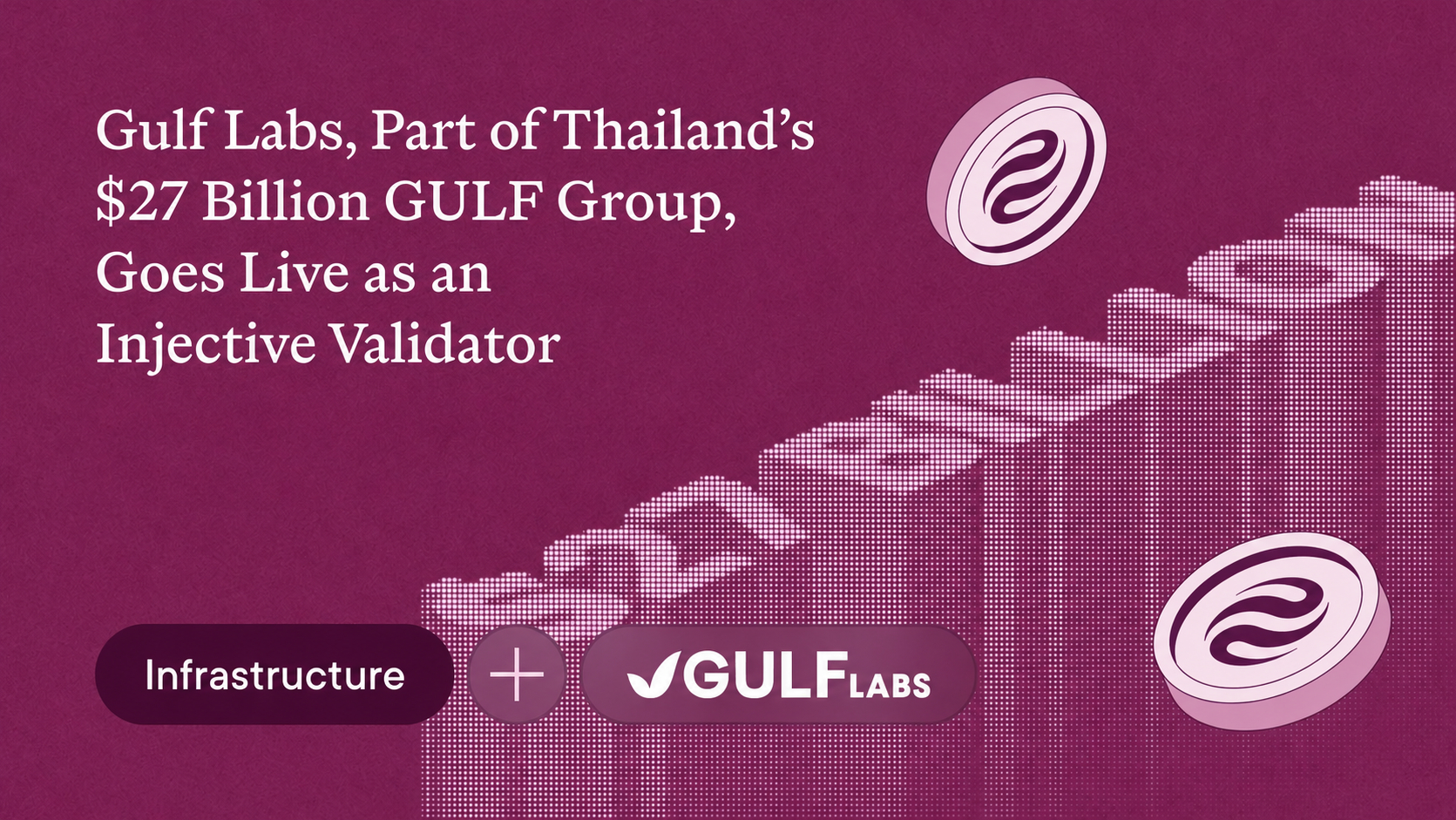 Gulf Labs, Part of Thailand’s $27 Billion GULF Group, Goes Live as an Injective Validator
