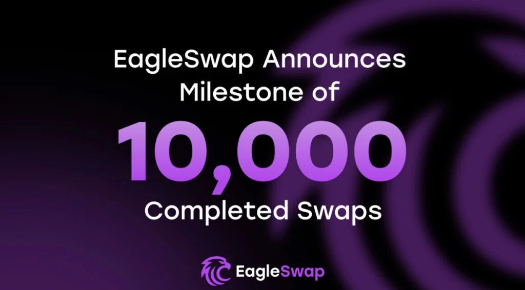 EagleSwap Announces Milestone of 10,000 Completed Swaps