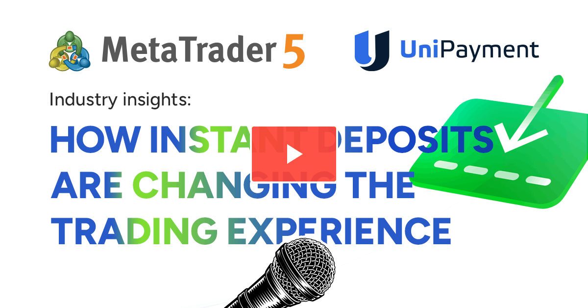 MetaTrader 5 集成支付中的 UniPayment：即时账户资金入账如何变革用户体验