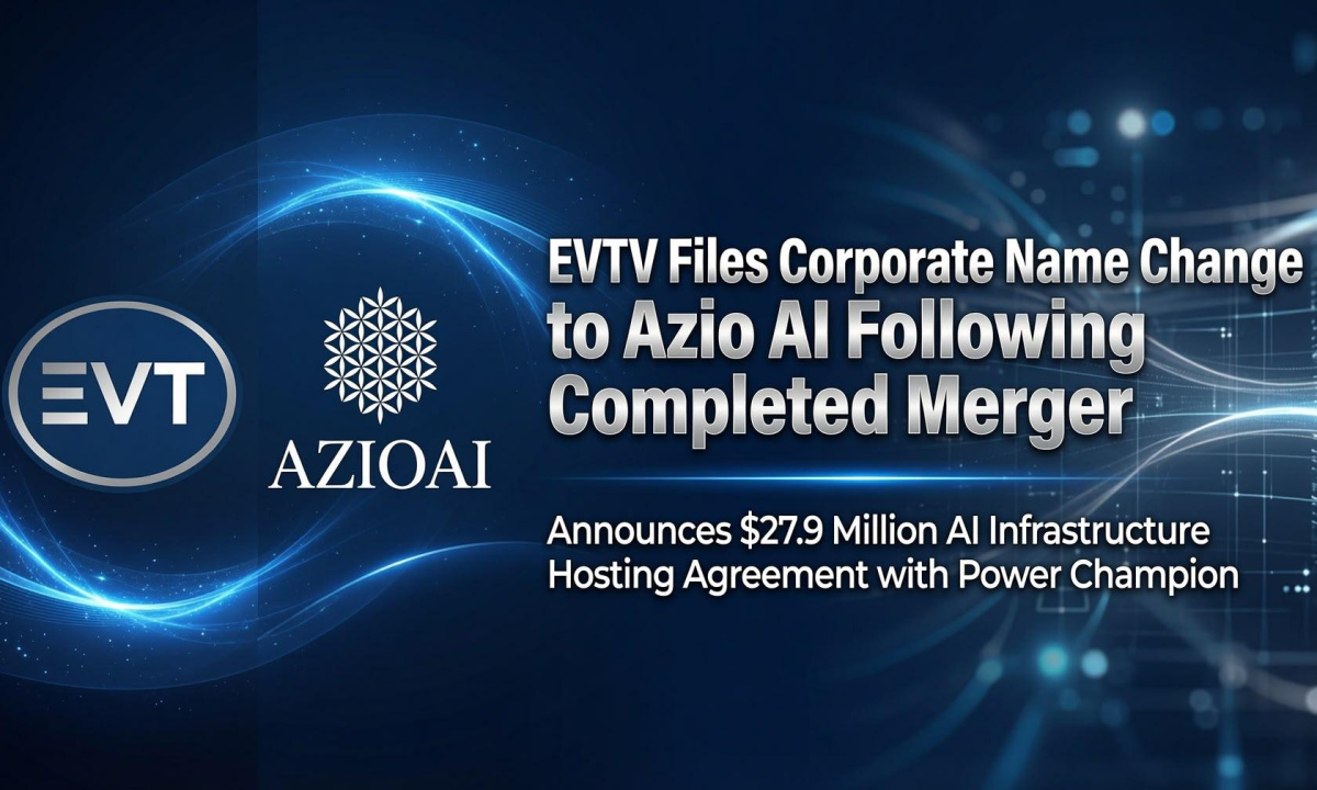 EVTV Files Corporate Name Change to Azio AI Following Completed Merger; Announces $27.9 Million AI Infrastructure Hosting Agreement with Power Champion, Scalable to 12 MW Under Contracted Expansion Rights
