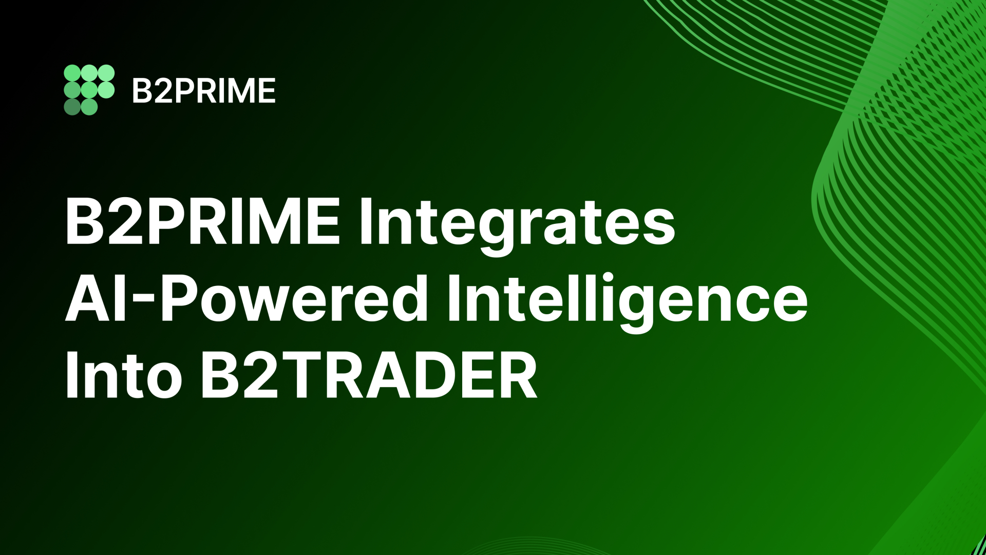 B2PRIME Integrates AI-Powered Intelligence into B2TRADER as Part of Its AI-Native Vision